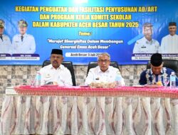 Aceh Besar Laksanakan Penguatan dan Fasilitasi Penyusunan Program Kerja Komite Sekolah