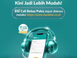 Nasabah BSI Kini Bisa Mengakses Customer Service Tanpa Potong Pulsa
