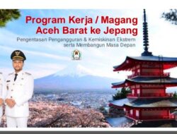 Pemkab Aceh Barat Buka Program Magang ke Jepang, Peserta Terbatas 30 Orang